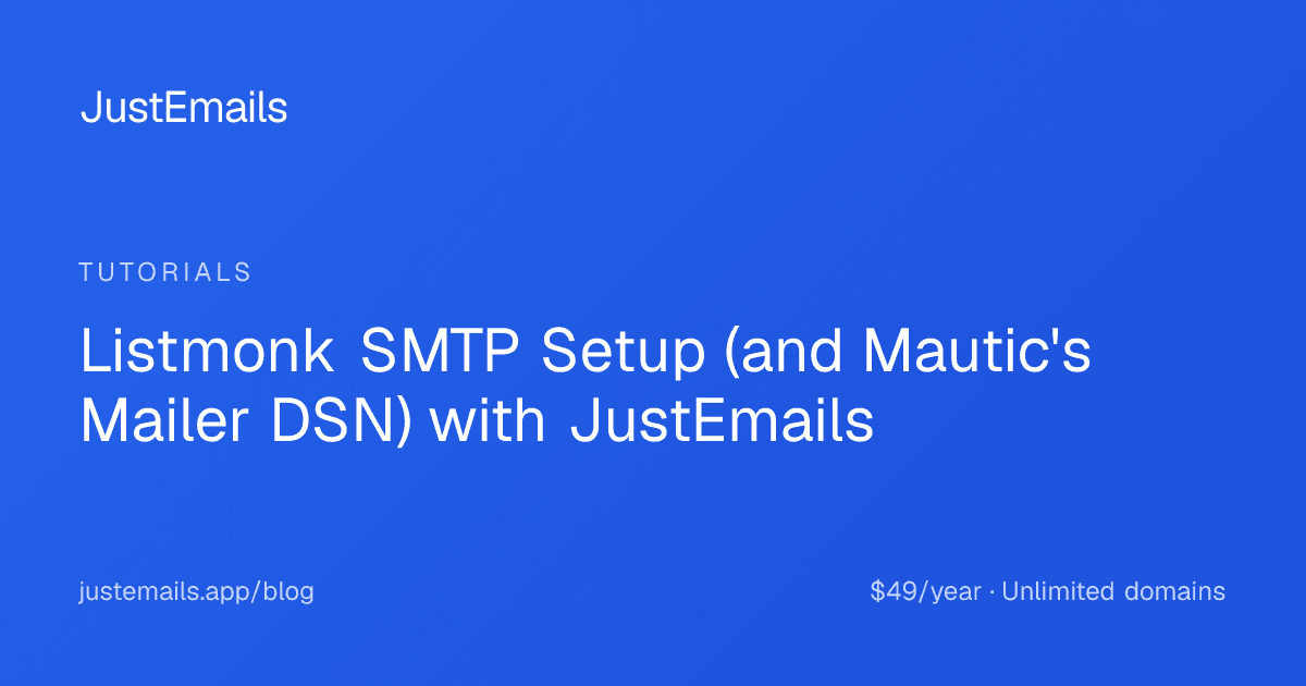 Cover for Listmonk SMTP Setup (and Mautic's Mailer DSN) with JustEmails