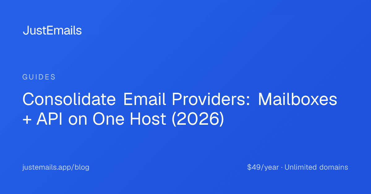 Cover for Consolidate Email Providers: Mailboxes + API on One Host (2026)