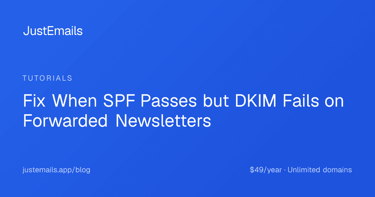 Cover for Fix When SPF Passes but DKIM Fails on Forwarded Newsletters