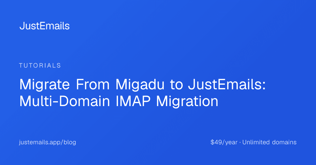 Cover for Migrate From Migadu to JustEmails: Multi-Domain IMAP Migration