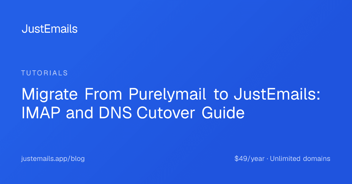 Cover for Migrate From Purelymail to JustEmails: IMAP and DNS Cutover Guide