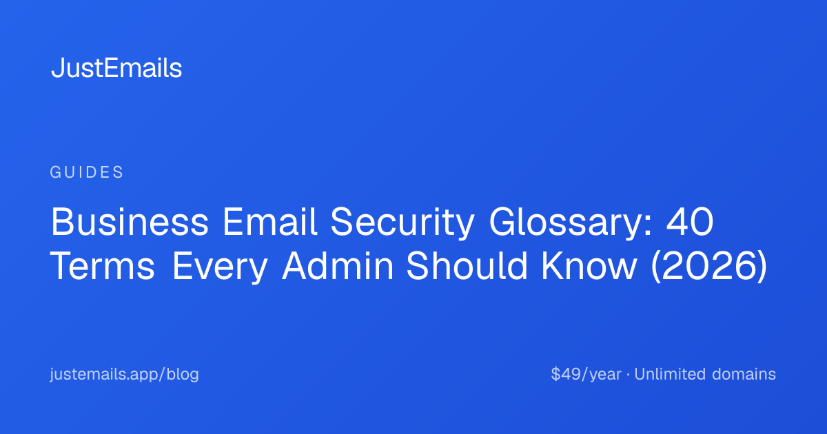 Business Email Security Glossary: 40 Terms Every Admin Should Know (2026)