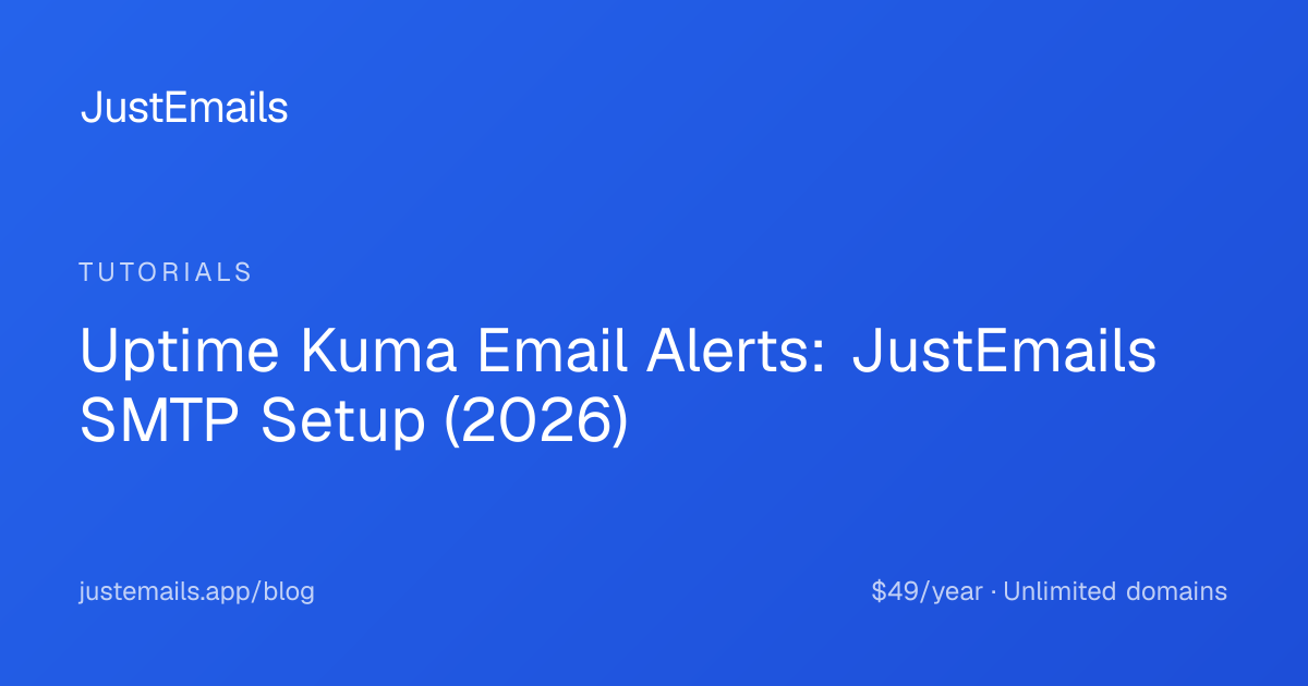 Uptime Kuma Email Alerts: JustEmails SMTP Setup (2026)