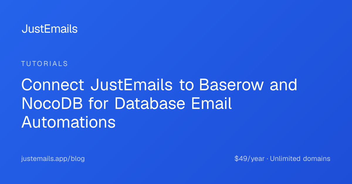 Connect JustEmails to Baserow and NocoDB for Database Email Automations