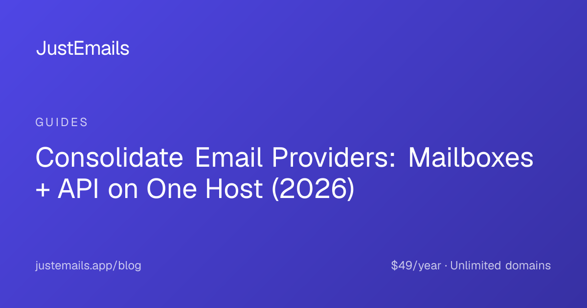 Consolidate Email Providers: Mailboxes + API on One Host (2026)