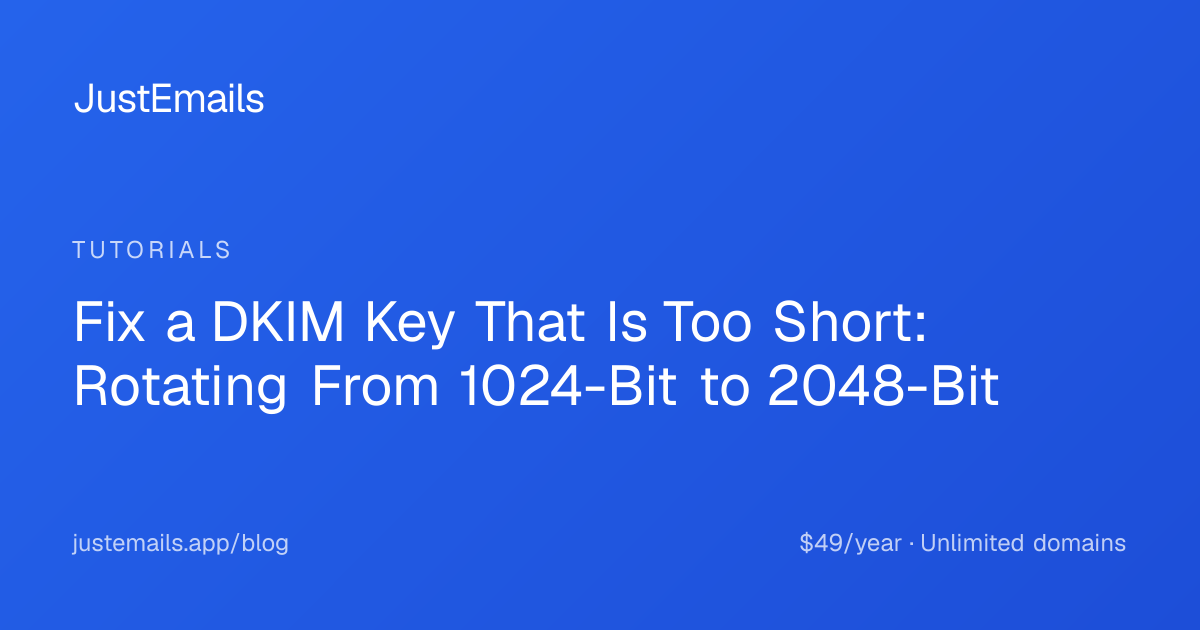 Fix a DKIM Key That Is Too Short: Rotating From 1024-Bit to 2048-Bit