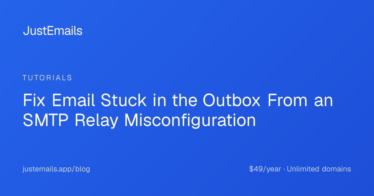 Fix Email Stuck in the Outbox From an SMTP Relay Misconfiguration