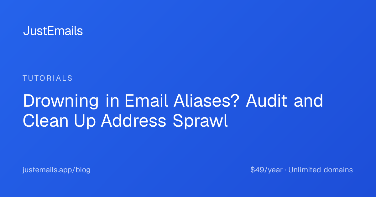 Drowning in Email Aliases? Audit and Clean Up Address Sprawl