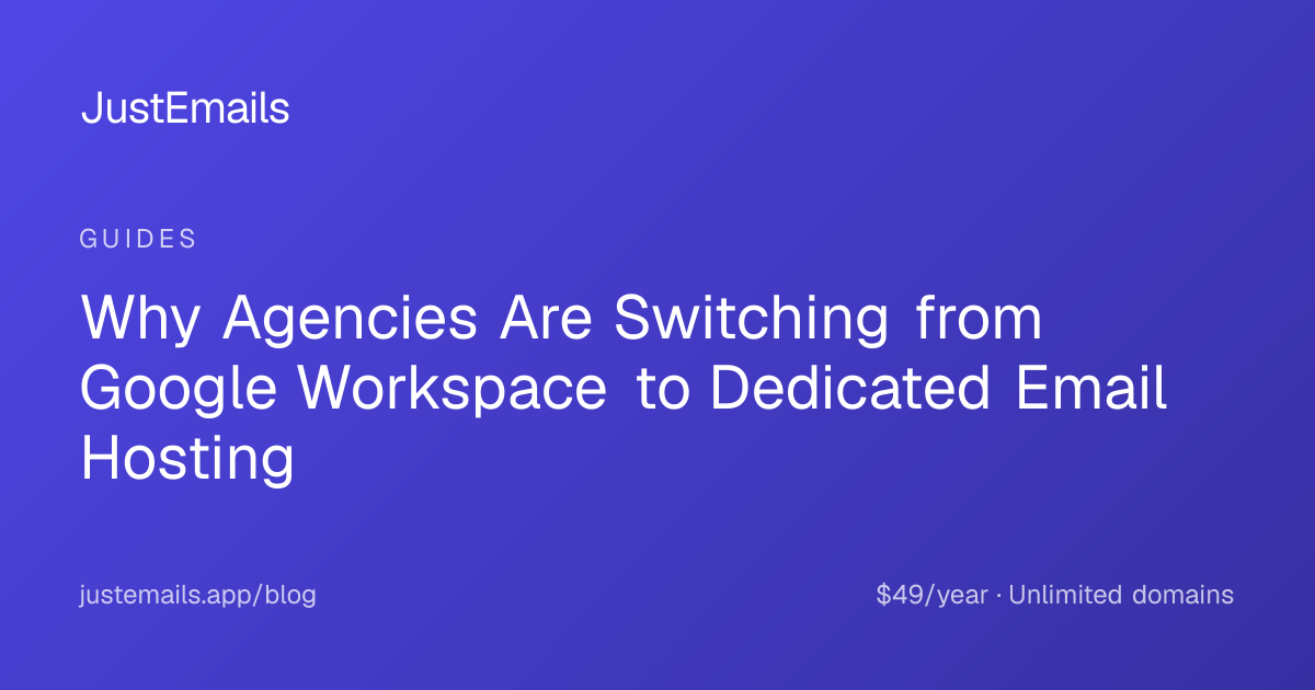 Why Agencies Are Switching from Google Workspace to Dedicated Email Hosting
