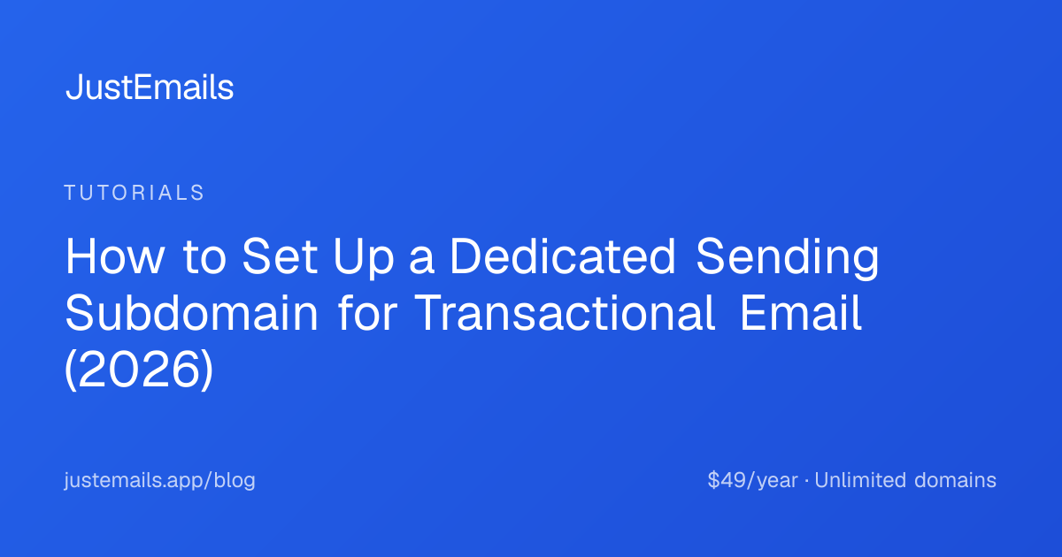 How to Set Up a Dedicated Sending Subdomain for Transactional Email (2026)