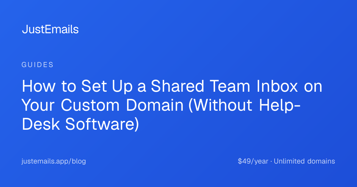 How to Set Up a Shared Team Inbox on Your Custom Domain (Without Help-Desk Software)